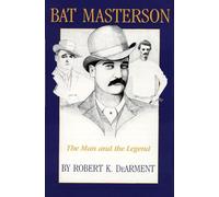 Bat Masterson: THE MAN AND THE LEGEND