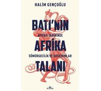 Batı’nın Afrika Talanı: Afrika Tarihinde Sömürgecilik ve Soykırımlar