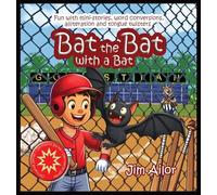 Bat the Bat with a Bat: Fun with mini-stories, word conversions, alliteration and tongue twisters: 3 (Derivative)