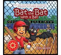 Bat the Bat with a Bat: Fun with mini-stories, word conversions, alliteration and tongue twisters: 3 (Derivative)