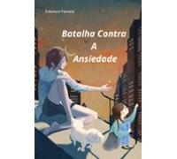 Batalha Contra A Ansiedade (ebook)