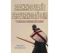 Batalhando Pela Fé E Perseverando Até O Fim (ebook)