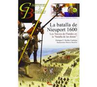 Batalla de Nieuport 1600. Los Tercios de Flandes en la "batalla de las dunas" (GUERREROS Y BATALLAS)