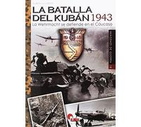 Batalla del Kubàn, La 1943: La Wehrmacht se defiende en el Cáucaso: 18 (Imágenes de Guerra)