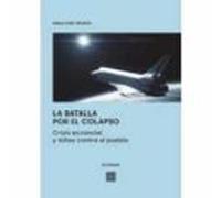 Batalla Por El Colapso.crisis Ecosocial Y Élites Contra El Pueblo
