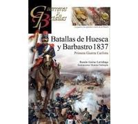 BATALLAS DE HUESCA Y BARBASTRO 1837: Primera Guerra Carlista: 144 (GUERREROS Y BATALLAS)