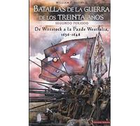 Batallas de la Guerra de los Treinta Años segundo periodo: De Wittstock a la Paz de Westfalia, 1638-1648 (SIN COLECCION)
