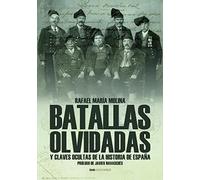 BATALLAS OLVIDADAS: Y claves ocultas de la historia de España