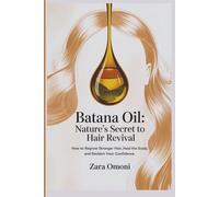 BATANA OIL NATURE’S SECRET TO HAIR REVIVAL: How to Regrow Stronger Hair, Heal the Scalp, and Reclaim Your Confidence