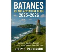 Batanes Island adventure Guide 2025-2026: Culture, Budget Travel, Photography Spots & Local Wisdom (Exploring the Philippines' Hidden Isles)