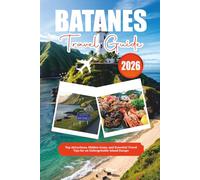 BATANES TRAVEL GUIDE 2026: Top Attractions, Hidden Gems, and Essential Travel Tips for an Unforgettable Island Escape