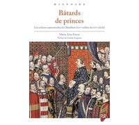 Bâtards de princes: Les enfants naturels chez les Bourbon (XIVe-milieu du XVIe siècle)