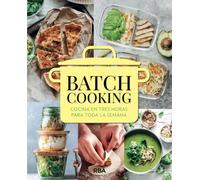 Batch cooking: Cocina en tres horas para toda la semana (Gastronomía y Cocina)