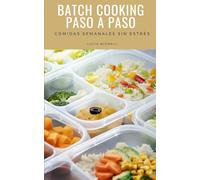 Batch cooking paso a paso: Comidas semanales sin estrés