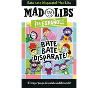 Bate bate, ¡disparate! Mad Libs: ¡El mejor juego de palabras del mundo! (Mad Libs en español)