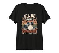 Baterista de Rock Divertido para Hombres I'Ll Be in The Basement Camiseta Premium