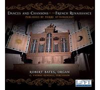 Bates,Robert - Dances and Chansons of the French Renaissance