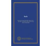 Bath: about and round about the "Queen City" : specially compiled for the Grand Pump Room Hotel, Bath