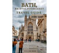 BATH, BRISTOL & SOMERSET TRAVEL GUIDE: Discover Roman Heritage, Vibrant Cities, Charming Villages, Scenic Countryside, and Unforgettable Southwest England Adventures