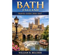BATH ENGLAND: The Complete Travel Guide 2026 Edition (The Essential Travel Guide Series)