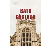 BATH, ENGLAND TRAVEL GUIDE 2025-2026 (Pathfinders: Ultimate Travel Guides)