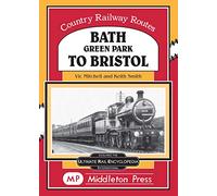 Bath Green Park to Bristol: the Somerset and Dorset Line (Country Railway Routes)