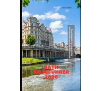 Bath Reiseführer 2026: Eine Reise durch Englands zeitlose Stadt der Eleganz, Geschichte und Entspannung (2026 Travel Companion)