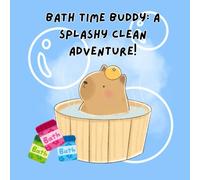 Bath Time Buddy: A Splashy Clean Adventure!: A Fun and Interactive Hygiene Book for Kids