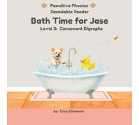 Bath Time for Jase (Pawsitive Phonics Decodable Reader: Level 3 Consonant Digraphs)