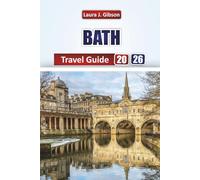 BATH TRAVEL GUIDE 2026: Explore heritage sites, scenic walks, museums, accommodation areas, transport guidance, and flexible itineraries for first-time visitors