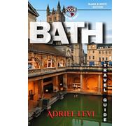 Bath Travel Guide: A Timeless Guide to Bath’s Top Attractions, Hidden Gems, Local Festivals, Culinary Delights, and Essential Itineraries for First-Time Visitors and Families
