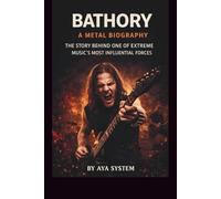 BATHORY: A METAL BIOGRAPHY: THE STORY BEHIND ONE OF EXTREME MUSIC'S MOST INFLUENTIAL FORCES
