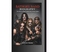 BATHORY BAND BIOGRAPHY: The Birth of Black Metal and Viking Legacy