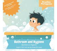 Bathroom and Hygiene: Learning Brazilian Portuguese for English Speaking Children (Brazilian Portuguese Language Learning for Kids)