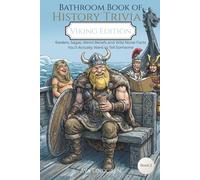 Bathroom Book of History Trivia Viking Edition: Raiders, Sagas, Weird Beliefs and Wild Norse Facts You’ll Actually Want to Tell Someone