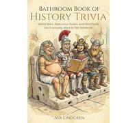 Bathroom Book of History Trivia: Weird Wars, Ridiculous Rulers, and Wild Facts You’ll Actually Want to Tell Someone