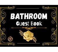 Bathroom Guest Book: Perfect Funny Gift for Friends, Family, Guests, and Airbnb Homes