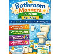 Bathroom Manners in Islam for Kids: A Gentle Step-by-Step Islamic Guide to Teach Toilet Etiquette, Cleanliness, Istinja & Sunnah Hygiene Habits - With Activities, Charts & Confidence-Building Tools (Ages 3-8)