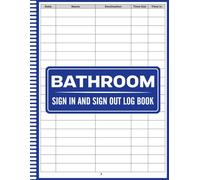 Bathroom Sign In and Sign Out Log Book: Bathroom Entry and Exit Record Book for Accountability and Organization, Bathroom Monitoring Logbook for ... Logbook for Students, Employees and More