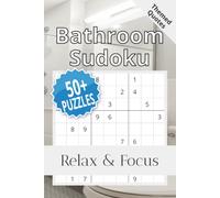Bathroom Sudoku Puzzle Book: Sudoku Puzzles for the Toilet and Bathroom | Help Calm the Mind, Relax, and Focus | 6x9 Inches, 110 Pages | 50+ Puzzles | Solutions Included