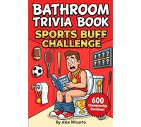 Bathroom Trivia Book: Sports Buff Challenge: 600 Fun & Unbelievable Sports Trivia Questions With Fun Facts, The Perfect Gag Gift for Sports Lovers