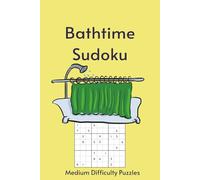 Bathtime Sudoku: Sudoku in the Tub | 55 Medium Difficulty Puzzles for Your Long, Uninterrupted Soak | 6X9in, 110 Pages | Solutions Included (Bathroom Break)