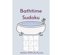 Bathtime Sudoku: Sudoku in the Tub | 55 Medium Difficulty Puzzles for Your Long, Uninterrupted Soak | 6X9in, 110 Pages | Solutions Included (Bathroom Break)