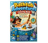 Bathtub Adventures Coloring Book - The Funniest Relaxing Coloring Book for Kids & Adults with Crazy Bath Scenes: 85 hilarious coloring pages full of ... coloring book for kids, seniors & adults