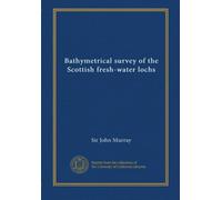 Bathymetrical survey of the Scottish fresh-water lochs (v. 4)