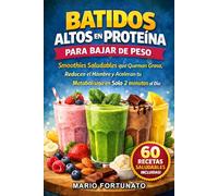 Batidos Altos en Proteína Para Bajar de Peso: Recetas de Smoothies Saludables que Queman Grasa, Reducen el Hambre y Aceleran el Metabolismo | Jugos y Batidos Naturales Fáciles para Adelgazar Rápido