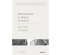Batiendo a Wall Street: Peter Lynch con la colaboración de John Rothchild (Colección de libros de inversión Value School)