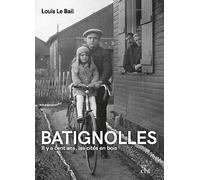 Batignolles: Il y a cent ans, les cités en bois