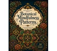 Batik-Inspired Mindfulness Patterns (Volume 2): Calming Botanical Zen Circles for Adults (Batik Inspired Coloring Book Series)