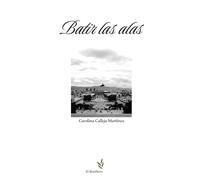 BATIR LAS ALAS | Carolina Calleja Martinez